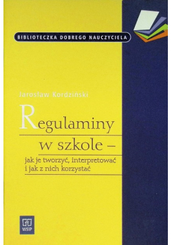 Regulaminy w szkole, Jak je tworzyć interpretować i jak z nich korzystać