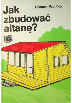Jak zbudować altanę