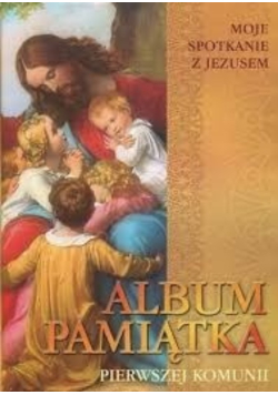 Album pamiątka Pierwszej Komunii Moje spotkanie z Jezusem