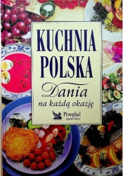 Kuchnia Polska. Dania na każdą okazję