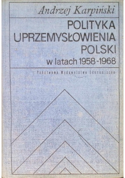 Polityka Uprzemysłowienia Polski W Latach 1958 - 1968