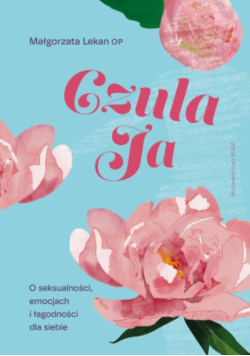Czuła ja o seksualności, emocjach i łagodności dla siebie