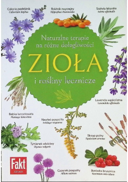 Zioła i rośliny lecznicze. Naturalne terapie na różne dolegliwości