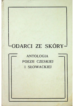 Odarci ze skóry antologia poezji czeskiej i słowackiej
