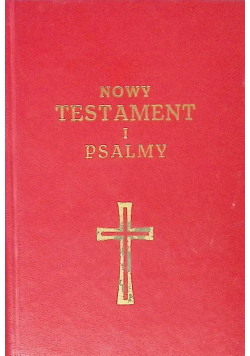 Nowy Testament Pana Naszego Jezusa Chrystusa i Psalmy Księga psalmów