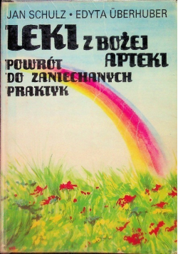 Leki z Bożej apteki Powrót do zaniechanych praktyk