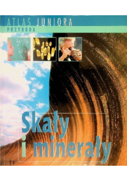 Atlas Juniora Przyroda Skały i minerały