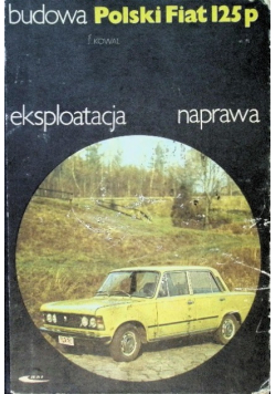 Polski Fiat 125p budowa eksploatacja naprawa