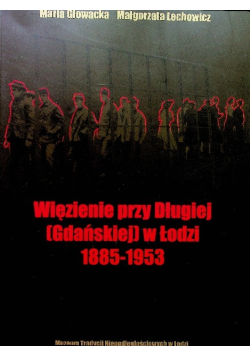 Więzienie przy Długiej Gdańskiej w Łodzi 1885-1953