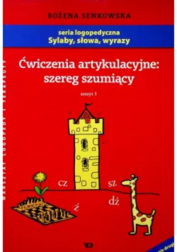 Ćwiczenia artykulacyjne Zeszyt 1 Szereg szumiący