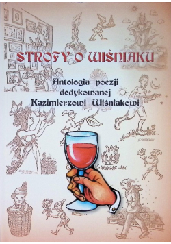 Strofy o Wiśniaku Antologia poezji dedykowana Kazimierzowi Wiśniakowi