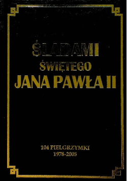Śladami świętego Jana Pawła II