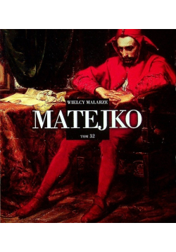 Wielcy Malarze  Matejko  Tom 32