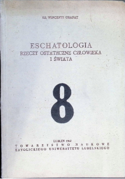 Eschatologia Rzeczy ostateczne człowieka i świata