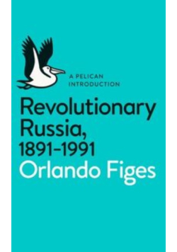 Revolutionary Russia 1891-1991