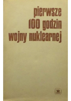 Pierwsze 100 godzin wojny nuklearnej