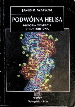 Podwójna helisa historia odkrycia struktury dna