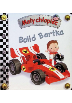 Mały chłopiec. Bolid Bartka
