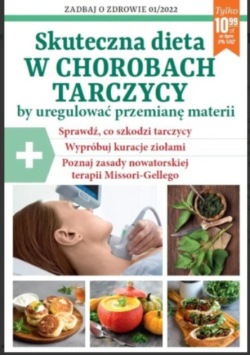 Zadbaj o zdrowie Nr 01 / 22 Skuteczna dieta w chorobach tarczycy