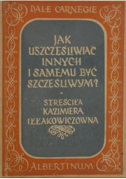 Jak uszczęśliwiać innych i samemu być szczęśliwym 1936 r.