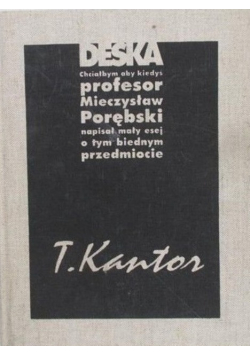 Deska Chciałbym aby kiedyś profesor Mieczysław Porębski napisał mały esej o tym biednym przedmiocie