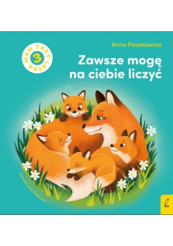 Zawsze mogę na ciebie liczyć. Mam 3 latka