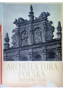Architektura Polska do połowy XIX w.