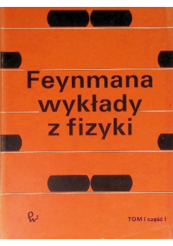 Feynmana wykłady z fizyki Tom I Część I