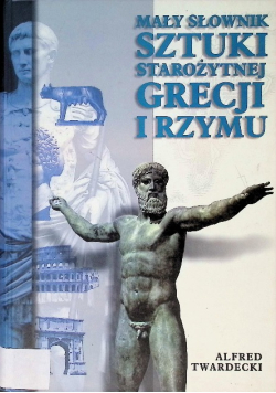 Mały słownik sztuki starożytnej Grecji i Rzymu