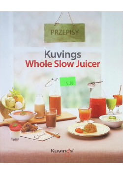 Kuvings Whole Slow Juicer Przepisy