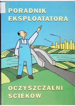 Poradnik eksploatatora Oczyszczalni ścieków
