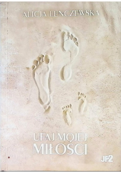 Ufaj Mojej miłości