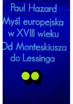 Myśl europejska w XVIII wieku Od Monteskiusza do Lessinga