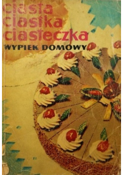 Ciasta ciastka ciasteczka, wypiek domowy