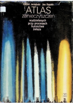 Atlas zanieczyszczeń wydzielanych przy procesach hutnictwa żelaza