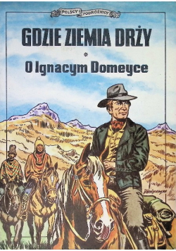 Gdzie ziemia drży O Ignacym Domeyce