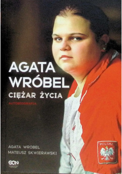 Agata Wróbel. Ciężar życia. Autobiografia