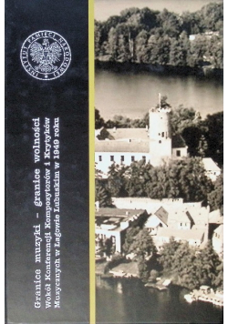 Granice muzyki - granice wolności. Wokół konferencji kompozytorów i krytyków muzycznych w Łagowie Lubuskim w 1949 roku