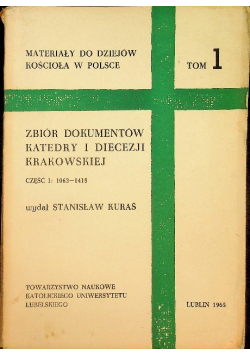 Materiały do dziejów kościoła w Polsce Tom 1 Zbiór dokumentów katedry i diecezji krakowskiej Część I