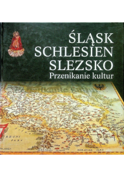 Śląsk Schlesien Slezsko Przenikanie kultur