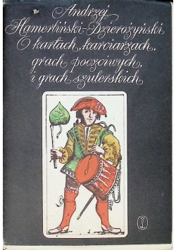 O kartach, karciarzach, grach poczciwych i grach szulerskich