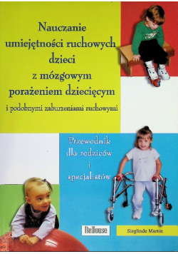 Nauczanie umiejętności ruchowych dzieci z mózgowym porażeniem dziecięcym i podobnymi zaburzeniami ruchowymi