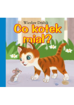 Co kotek miał?