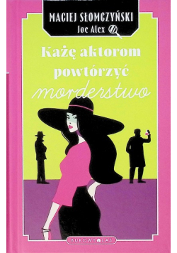 Każę aktorom powtórzyć morderstwo Maciej Słomczyński