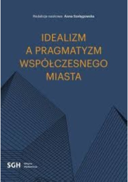 Idealizm a pragmatyzm współczesnego miasta