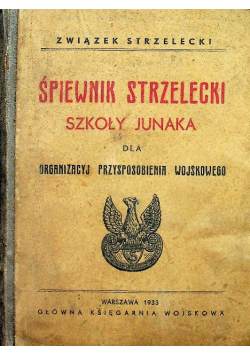 Śpiewnik strzelecki Szkoły Junaka 1933 r