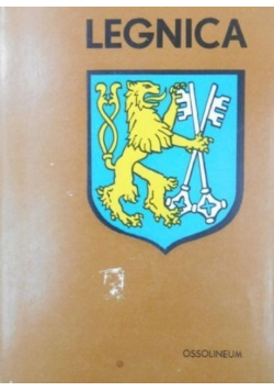 Legnica. Monografia historyczna miasta