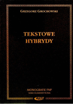 Tekstowe hybrydy Literackość i jej pogranicza