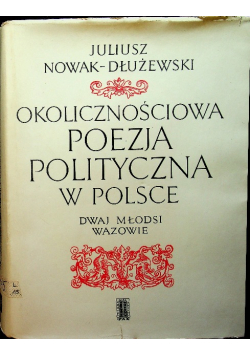 Okolicznościowa poezja polityczna w Polsce Dwaj młodsi Wazowie