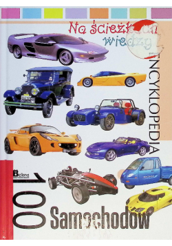 Na ścieżkach wiedzy Encyklopedia 100 samochodów